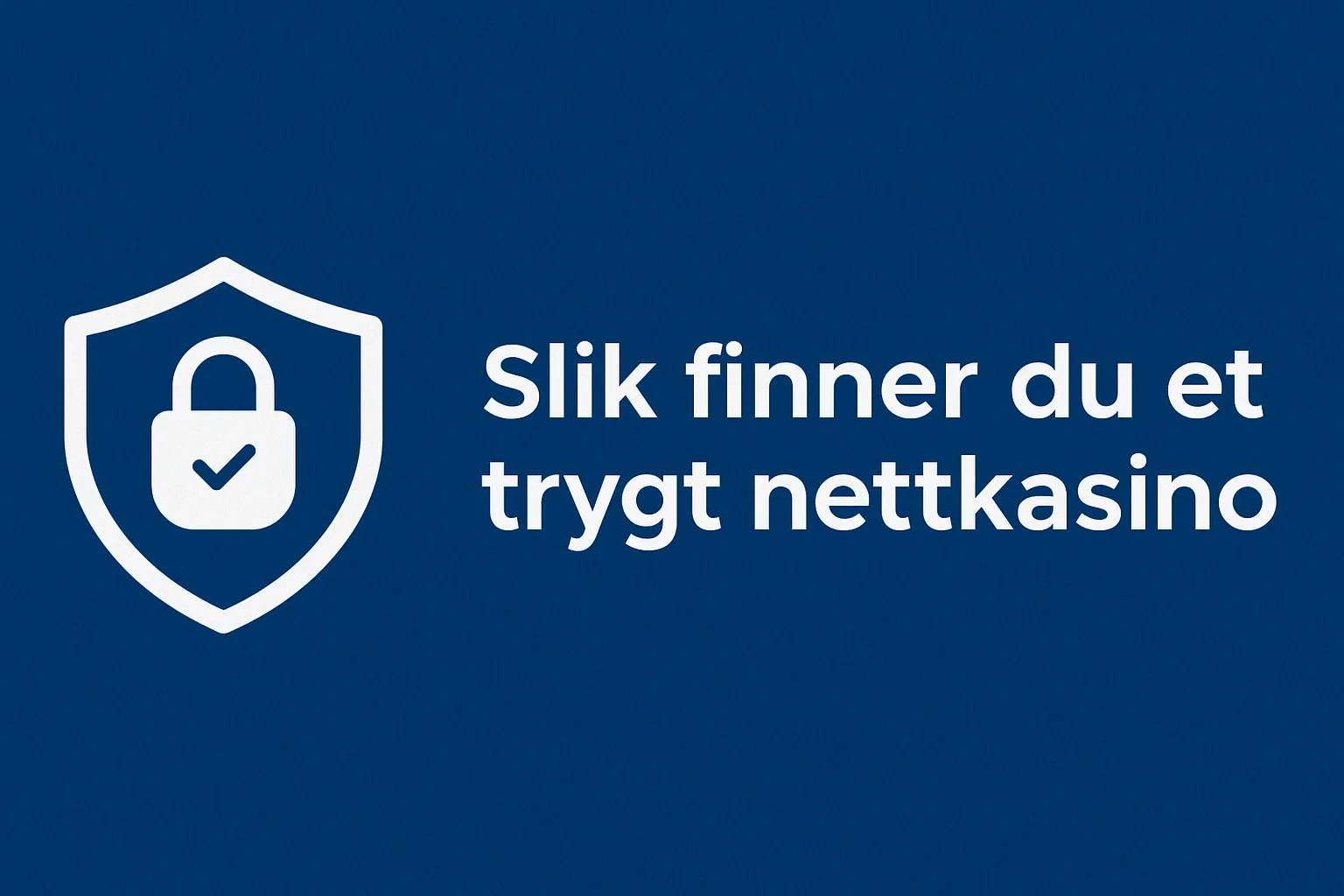 Slik finner du et trygt nettcasino