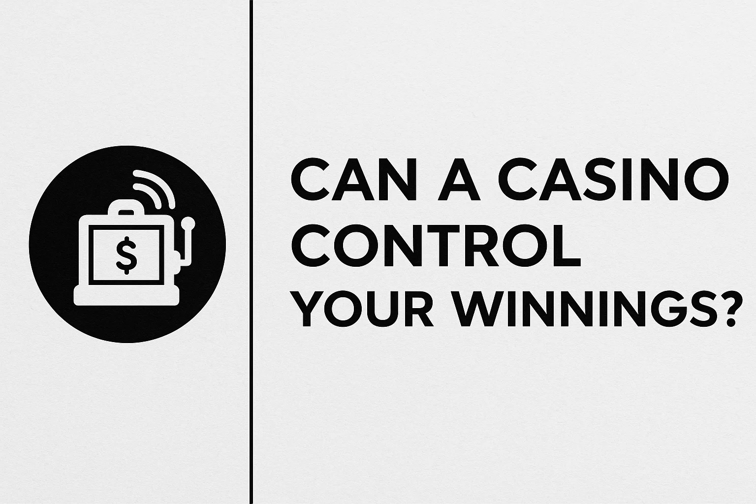 Can a casino control your winnings?